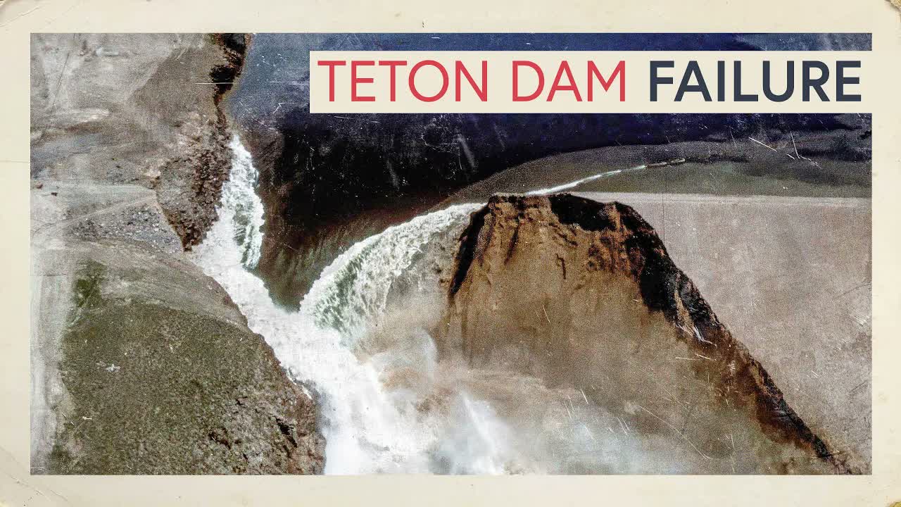 The Wild Story of the Teton Dam Failure