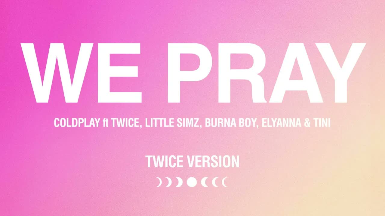Coldplay - WE PRAY (TWICE Version) (Official Visualiser)