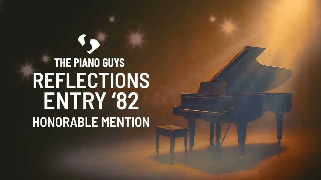 Reflections Entry '82 (Honorable Mention) - The Piano Guys