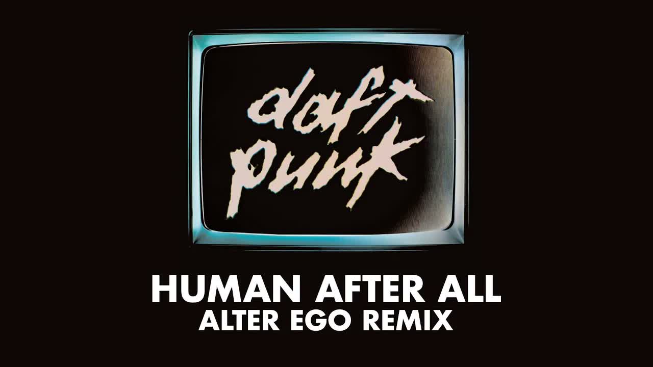 Daft Punk - Human After All (Alter Ego Remix) (Official Audio)