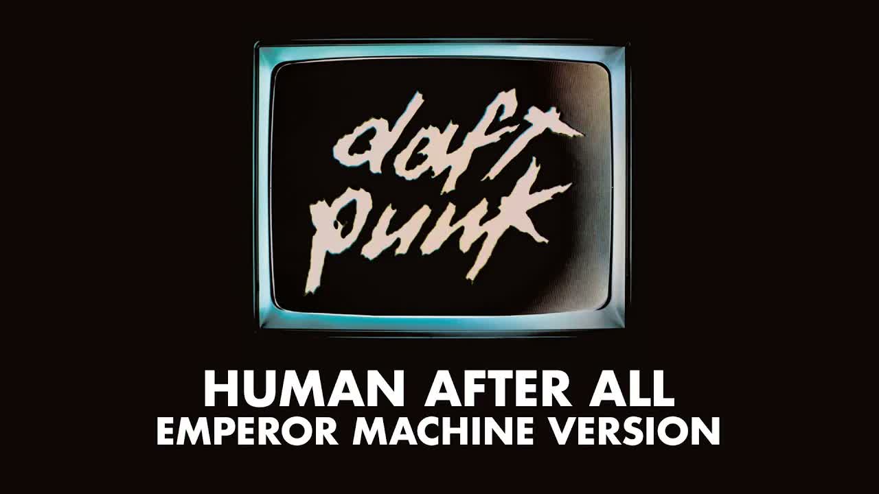 Daft Punk - Human After All (Emperor Machine Version) (Official Audio)