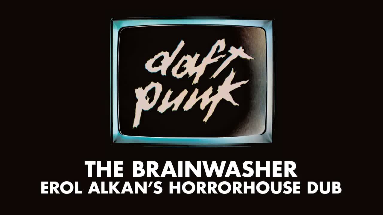 Daft Punk - The Brainwasher (Erol Alkan's Horrorhouse Dub) (Official Audio)