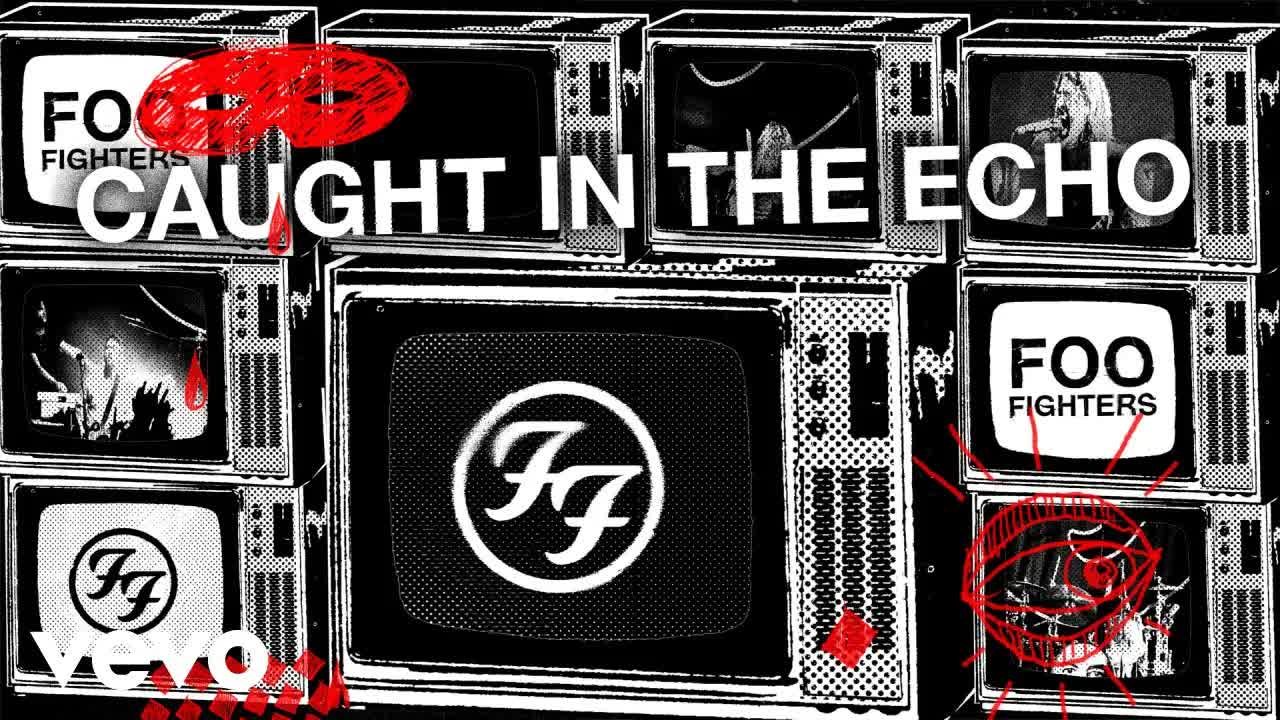 Foo Fighters - Caught In The Echo (Lyric Video)