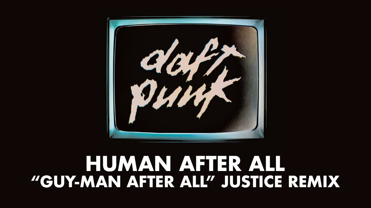 Daft Punk - Human After All («Guy-Man After All» Justice Remix) (Official Audio)