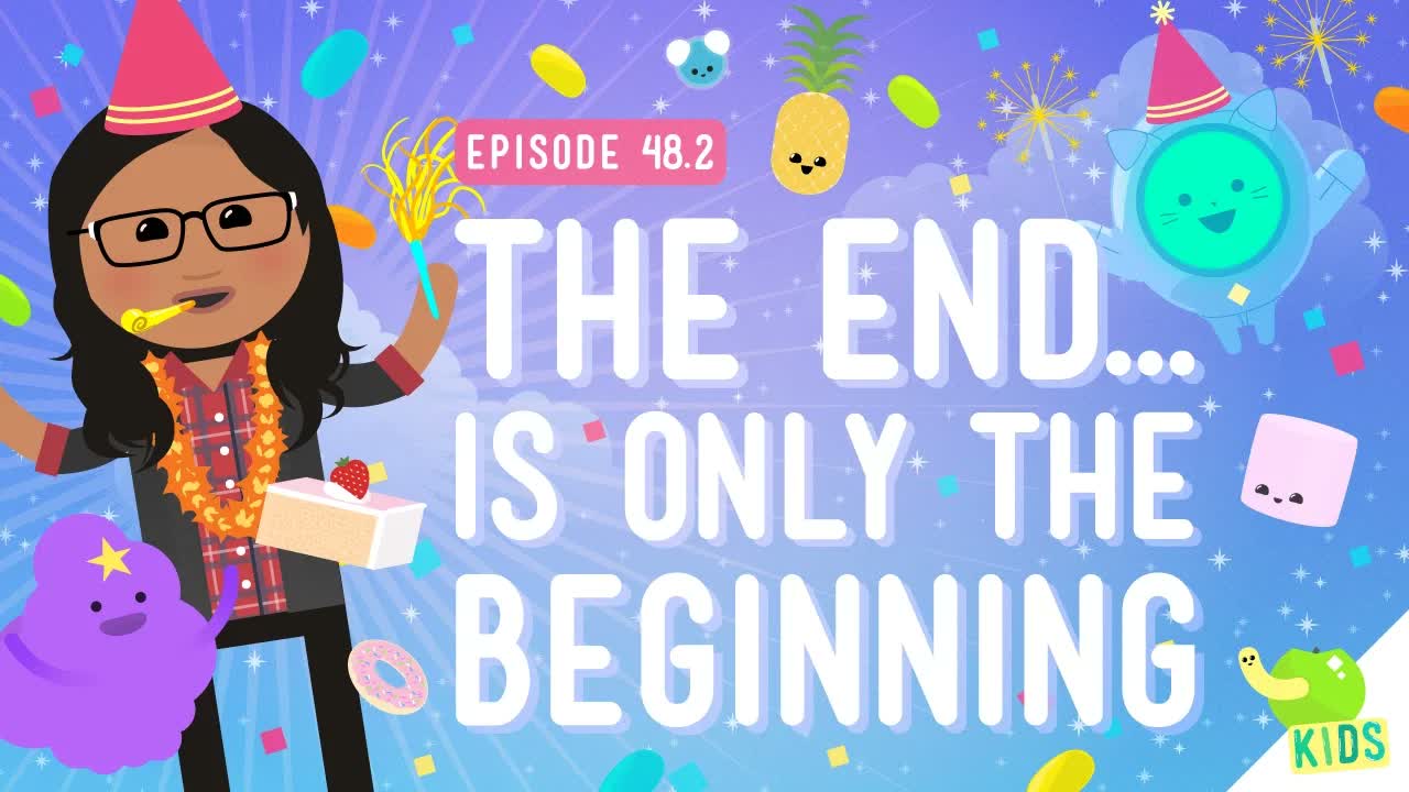 The End Is Only The Beginning: Crash Course Kids #48.2