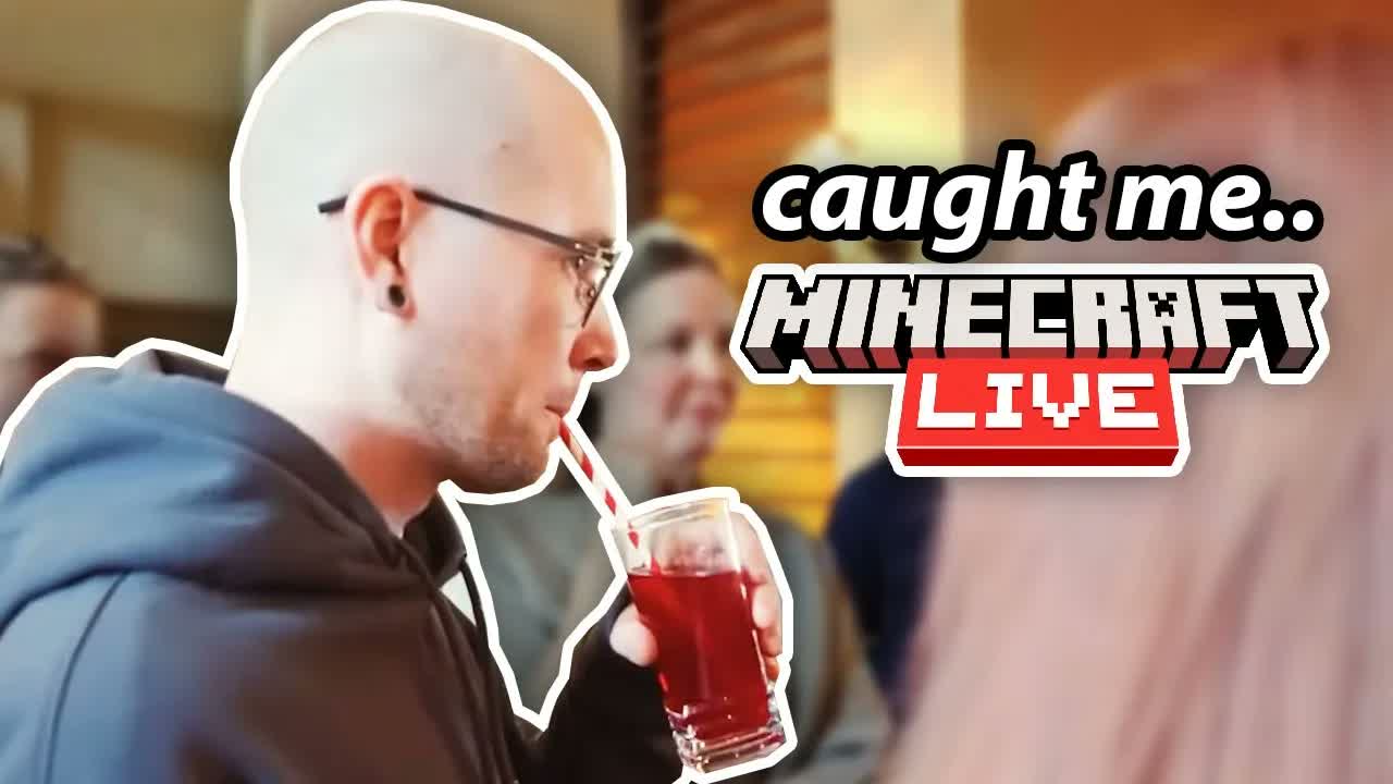 they caught me sippin' on minecraft live..